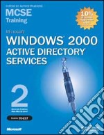 Microsoft Windows 2000 Server Active Directory Services MCSE Training (Esame 70-217). Con 2 CD-ROM libro