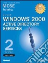 Microsoft Windows 2000 Server Active Directory Services MCSE Training (Esame 70-217). Con 2 CD-ROM libro