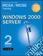 Microsoft Windows 2000 Server MCSA/MCSE Training (Esame 70-215). Con 2 CD-ROM libro