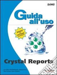 Crystal Reports. Guida all'uso. Con CD-ROM libro