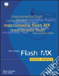 Flash MX. Corso pratico. Con CD-ROM libro