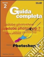 Adobe Photoshop 7. Guida completa. Con CD-ROM (2) libro