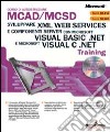 Sviluppare XML Web Service e componenti. Server con Visual Basic.NET e C#.NET. Con CD-ROM libro