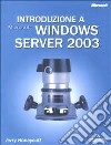 Introduzione a Microsoft Windows Server 2003 libro