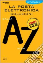 La posta elettronica. Soluzione dalla A alla Z libro