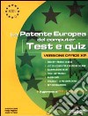 ECDL. La patente europea del computer. Test e quiz, versione Office XP libro