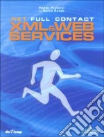 NET XML e Web Services. Full Contact libro usato