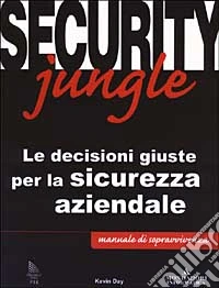 Security jungle. Le decisioni giuste per la sicurezza aziendale libro