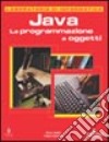 Java. La programmazione a oggetti. Laboratorio di informatica libro