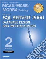 Microsoft SQL Server 2000. Database Design and Implementation Training (Esame 70-229). Con 2 CD-ROM libro