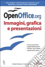 OpenOffice.org. Vol. 4: Immagini, grafica e presentazione.