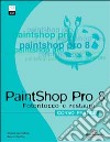 PaintShop Pro 8. Corso pratico. Fotoritocco e restauro. Con CD-ROM libro