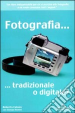 Fotografia... tradizionale o digitale? libro