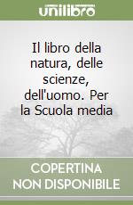 Il libro della natura, delle scienze, dell'uomo. Per la Scuola media (2) libro