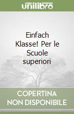 Einfach Klasse! Per le Scuole superiori libro