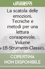 La scatola delle emozioni. Tecniche e metodi per una lettura consapevole. Volume 1A-1B-Strumenti-Classici. Per la Scuola media