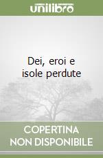 Dei, eroi e isole perdute libro
