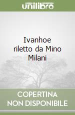 Ivanhoe riletto da Mino Milani libro