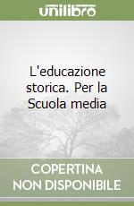 L'educazione storica. Per la Scuola media libro