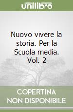 Nuovo vivere la storia. Per la Scuola media. Vol. 2 libro