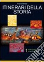 Itinerari della storia. Per le Scuole superiori. Vol. 1 libro