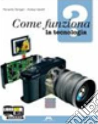 Come funziona? La tecnologia-Il disegno-L'informatica. Con 36 tavole disegno. Con epansione online. Per la Scuola media. Con CD-ROM libro