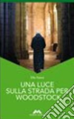 Una luce sulla strada per Woodstock libro