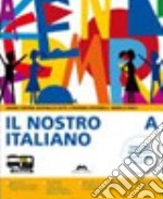 Il nostro italiano. VOlume A. Schedario. Per la Scuola media. Con CD-ROM. Con espansione online libro