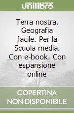 Terra nostra. Geografia facile. Per la Scuola media. Con e-book. Con espansione online libro