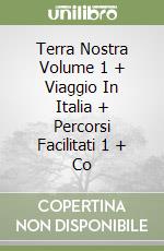 Terra Nostra Volume 1 + Viaggio In Italia + Percorsi Facilitati 1 + Co libro