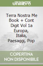 Terra Nostra Me Book + Cont Digit Vol 1a Europa, Italia, Paesaggi, Pop libro