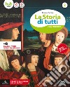 La storia di tutti. Didattica inclusiva. Per la Scuola media. Con e-book. Con espansione online libro