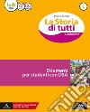 La storia di tutti. Didattica inclusiva. Per la Scuola media. Con e-book. Con espansione online libro