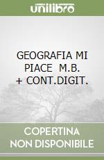 GEOGRAFIA MI PIACE    M.B. + CONT.DIGIT. libro