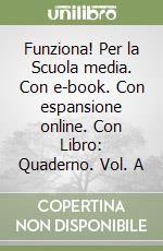 Funziona! Per la Scuola media. Con e-book. Con espansione online. Con Libro: Quaderno. Vol. A libro