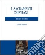 I sacramenti cristiani. Trattato generale libro