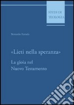 Lieti nella speranza. La gioia nel Nuovo Testamento libro