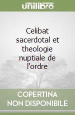 Celibat sacerdotal et theologie nuptiale de l'ordre libro