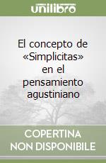 El concepto de «Simplicitas» en el pensamiento agustiniano libro