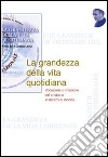 La grandezza della vita quotidiana. Vocazione e missione del cristiano nel mondo libro