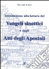 Introduzione alla lettura dei vangeli sinottici e degli Atti degli Apostoli libro