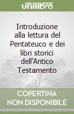 Introduzione alla lettura del Pentateuco e dei libri storici dell'Antico Testamento libro