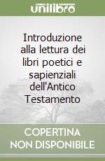 Introduzione alla lettura dei libri poetici e sapienziali dell'Antico Testamento libro