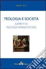 Teologia e società. Elementi di teologia morale sociale