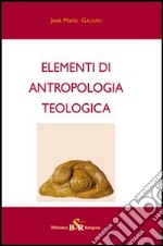 Elementi di antropologia teologica