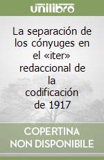 La separación de los cónyuges en el «iter» redaccional de la codificación de 1917