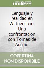 Lenguaje y realidad en Wittgenstein. Una confrontacion con Tomas de Aquino