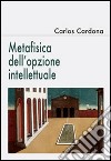 Metafisica dell'opzione intellettuale libro