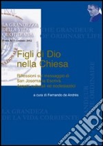 Figli di Dio nella Chiesa. Riflessioni sul messaggio di San Josemaría Escrivá. Aspetti culturali ed ecclesiastici. Vol. 2 libro