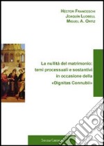 La nullità del matrimonio: temi processuali e sostantivi in occasione della «Dignitas Connubii» libro